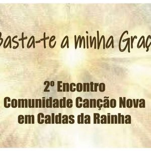 2º Encontro com a Canção Nova em Caldas da Rainha