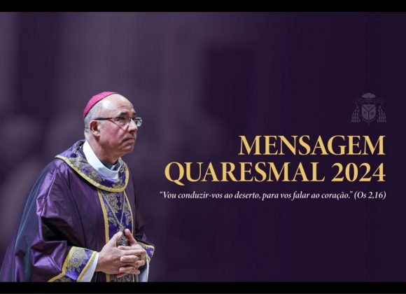 Mensagem do Patriarca de Lisboa para a Quaresma de 2024