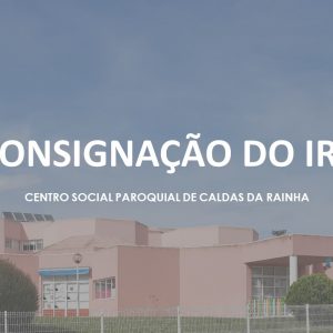 Consignação de 0,5% do IRS a favor do Centro Social Paroquial