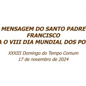 Mensagem do Papa Francisco para o Dia Mundial do Pobre 2024