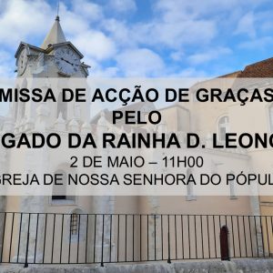 Missa de Acção de Graças pelo Legado da Rainha D. Leonor | 2 de Maio de 2025