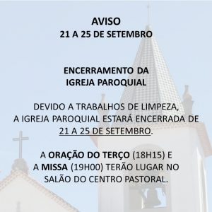 Encerramento da Igreja Paroquial | 21 a 25 de Setembro